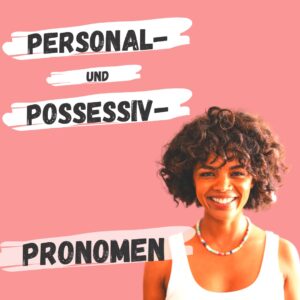 Personal- und Possessivpronomen