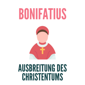 Europa im Mittelalter: Bonifatius - Ausbreitung des Christentums