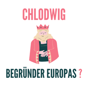 Chlodwig - Begründer Europas?