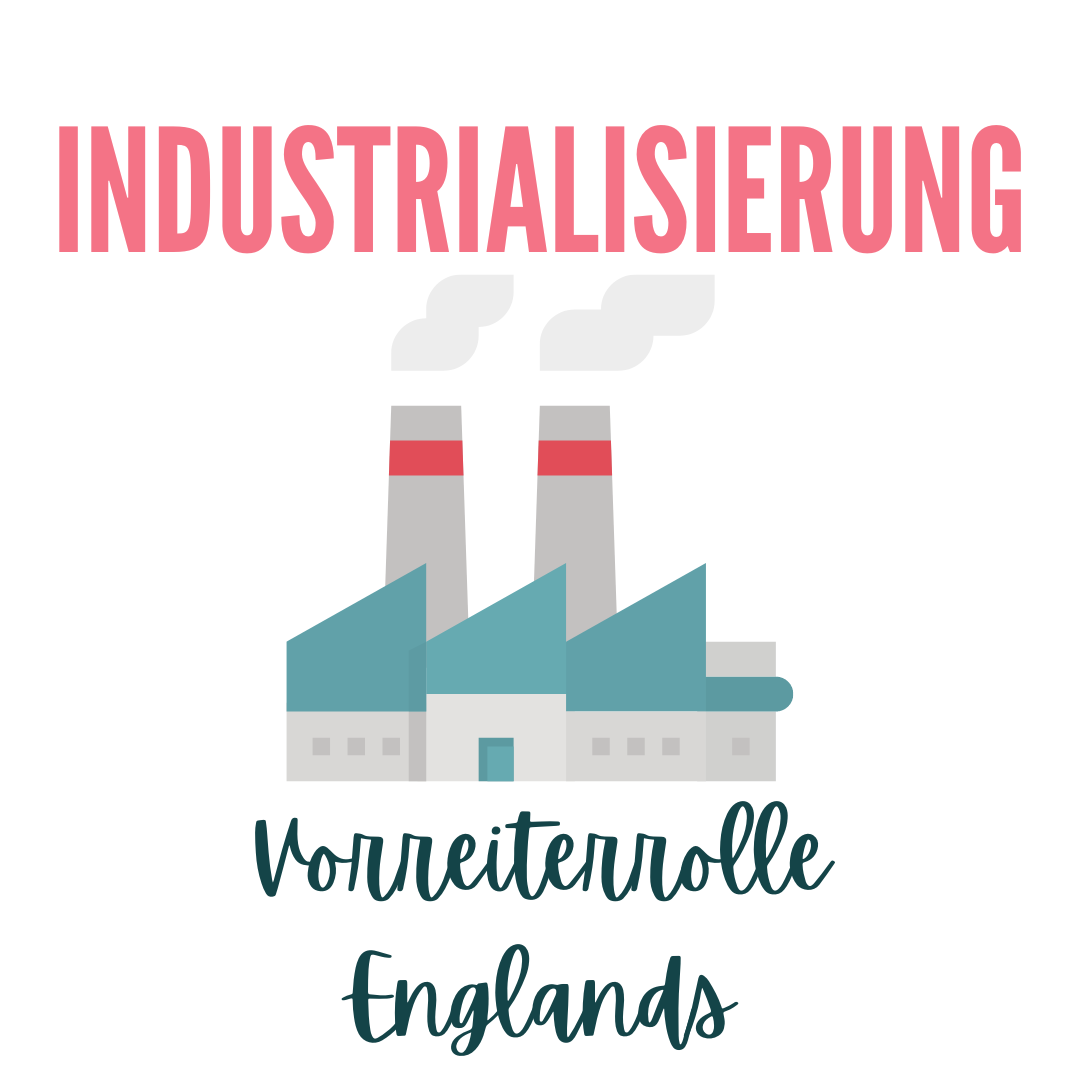 Industrialisierung: Vorreiterrolle Englands