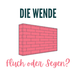 Die Wende - Fluch oder Segen?