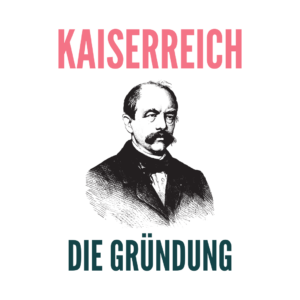 Das Deutsche Kaiserreich: Die Gründung des deutschen Kaiserreichs