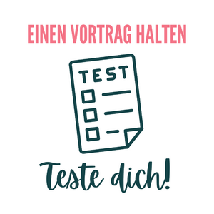 Teste dich: einen Vortrag vorbereiten und halten