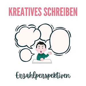 Kreatives Schreiben: Einführung in die Erzählperspektiven
