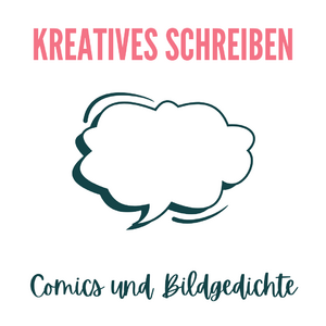 Kreatives Schreiben – Comics und Bildgedichte