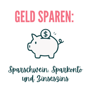 Geld sparen: Sparschwein, Sparkonto und Zinseszins