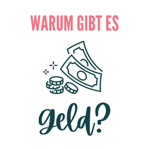 Warum gibt es Geld?