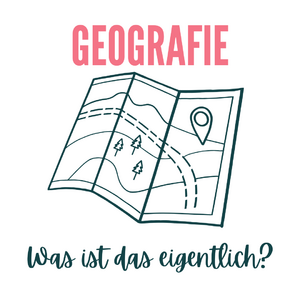 Geographie - Was ist das eigentlich?