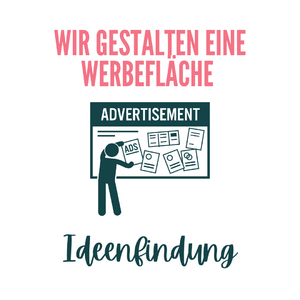 Wir gestalten eine Werbefläche – Ideenfindung