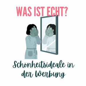 Was ist echt? – Schönheitsideale in der Werbung